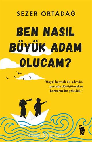 Ben Nasıl Büyük Adam Olucam?