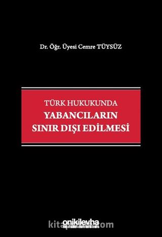 Türk Hukukunda Yabancıların Sınır Dışı Edilmesi