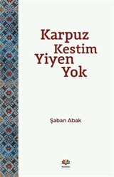 Karpuz Kestim Yiyen Yok