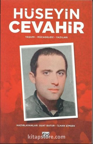 Hüseyin Cevahir (Yaşamı - Mücadelesi - Yazıları)