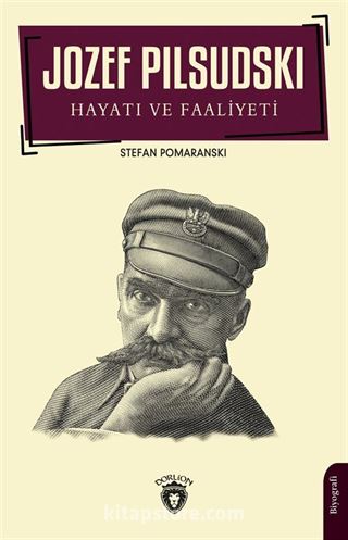 Jozef Pilsudski Hayatı ve Faaliyeti