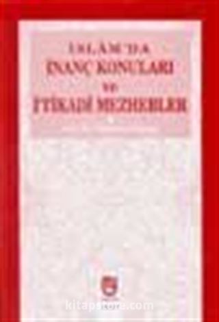 İslam'da İnanç Konuları ve İtikadi Mezhebler