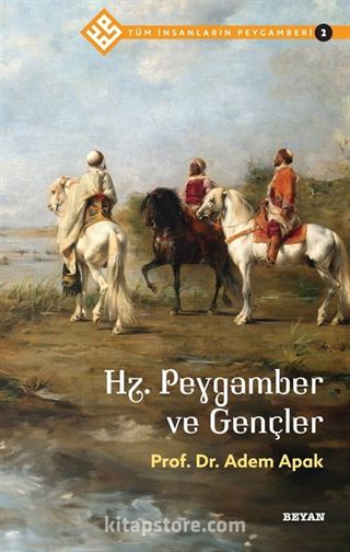 Hz. Peygamber ve Gençler / Tüm İnsanların Peygamberi 2