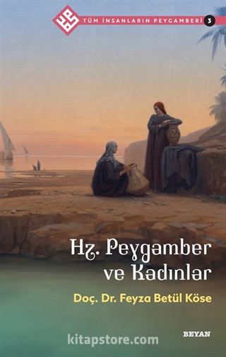 Hz. Peygamber ve Kadınlar / Tüm İnsanların Peygamberi 3