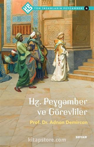 Hz. Peygamber ve Görevliler / Tüm İnsanların Peygamberi 4