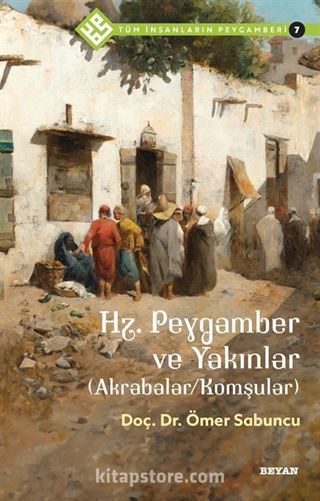 Hz. Peygamber ve Yakınlar (Akrabalar/Komşular) / Tüm İnsanların Peygamberi 7