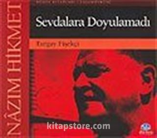 Nazım Hikmet / Sevdalara Doyulamadı