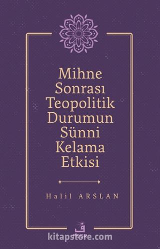 Mihne Sonrası Teopolitik Durumun Sünni Kelama Etkisi