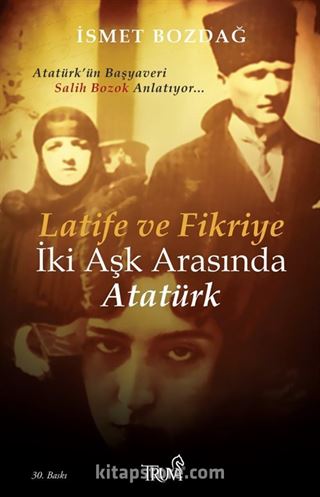 Latife ve Fikriye İki Aşk Arasında Atatürk