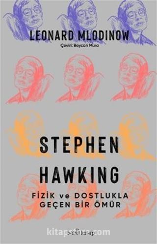 Stephen Hawking: Fizik ve Dostlukla Geçen Bir Ömür