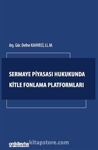 Sermaye Piyasası Hukukunda Kitle Fonlama Platformları