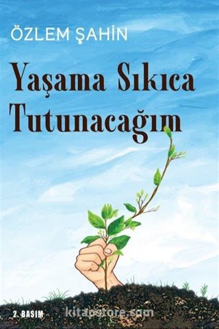 Yaşama Sıkıca Tutunacağım