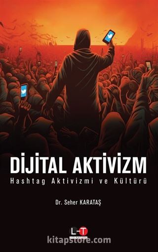 Dijital Aktivizm Hashtag Aktivizmi ve Kültürü