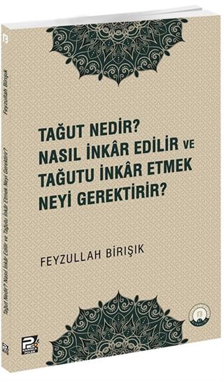 Tağut Nedir Nasıl İnkar Edilir ve Tağutu İnkar Etmek Neyi Gerektirir?