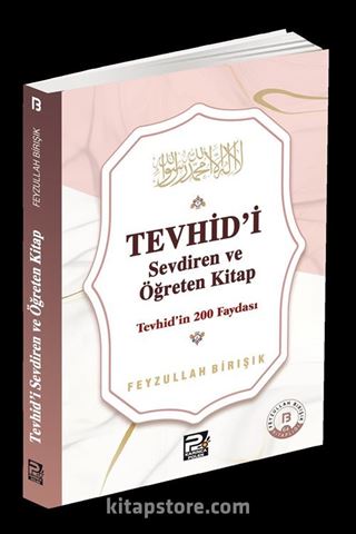 Tevhîd'i Sevdiren ve Öğreten Kitap / Tevhîd'in 200 Faydası