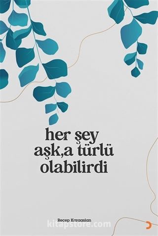 Her Şey Aşk'a Türlü Olabilirdi