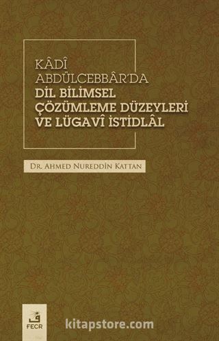 Kadî Abdülcebbar'da Dil Bilimsel Çözümleme Düzeyleri ve Lügavî İstidlal