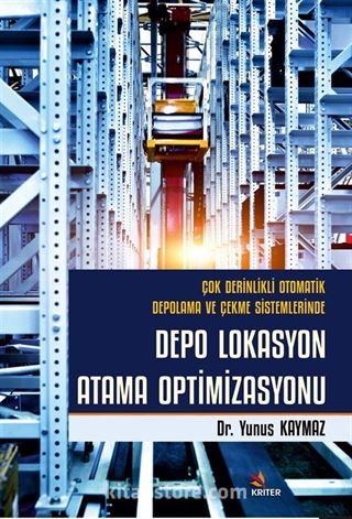 Çok Derinlikli Otomatik Depolama ve Çekme Sistemlerinde Depo Lokasyon Atama Optimizasyonu