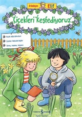 Arkadaşım Elif / Çiçekleri Keşfediyoruz