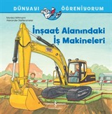 İnşaat Alanındaki İş Makineleri / Dünyayı Öğreniyorum