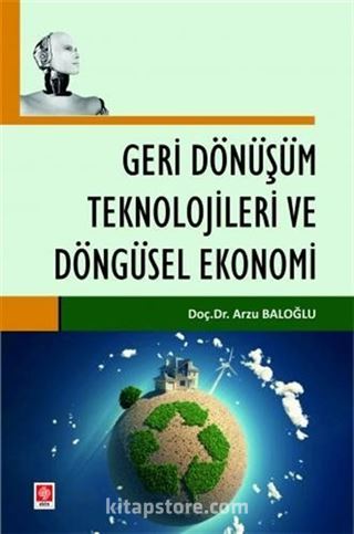 Geri Dönüşüm Teknolojileri ve Döngüsel Ekonomi