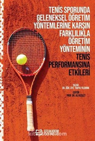 Tenis Sporunda Geleneksel Öğretim Yöntemlerine Karşın Farklılıkla Öğretim Yönteminin Tenis Performansına Etkileri