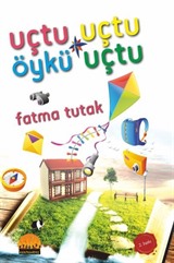 Uçtu Uçtu Öykü Uçtu