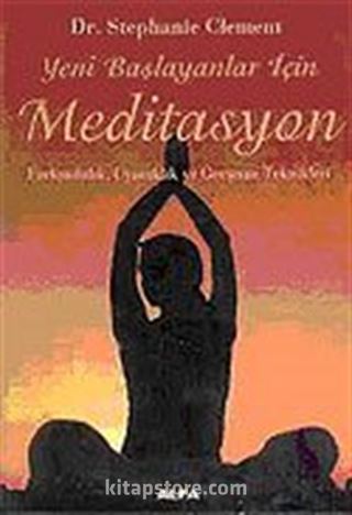 Yeni Başlayanlar İçin Meditasyon Farkındalık, Uyanıklık ve Gevşeme Teknikleri