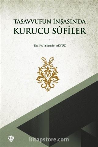 Tasavvufun İnşasında Kurucu Sûfîler