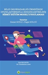 Bilgi Okuryazarlığı Örneğinde Oyunlaştırmayla Zenginleştirilmiş Hibrit Eğitim Modeli Uygulaması