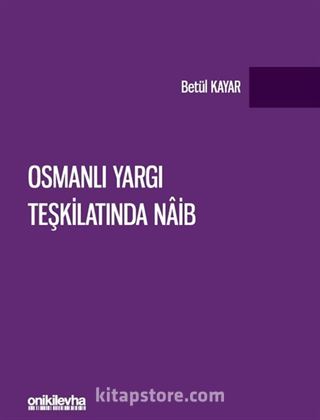 Osmanlı Yargı Teşkilatında Naib