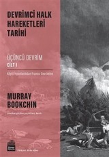 Devrimci Halk Hareketleri Tarihi: Üçüncü Devrim Cilt 1 / Köylü İsyanlarından Fransız Devrimine