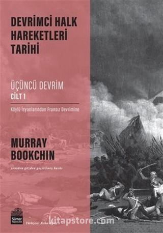 Devrimci Halk Hareketleri Tarihi: Üçüncü Devrim Cilt 1 / Köylü İsyanlarından Fransız Devrimine