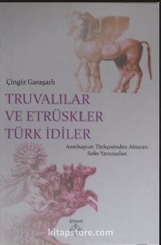 Truvalılar ve Etrüskler Türk İdiler