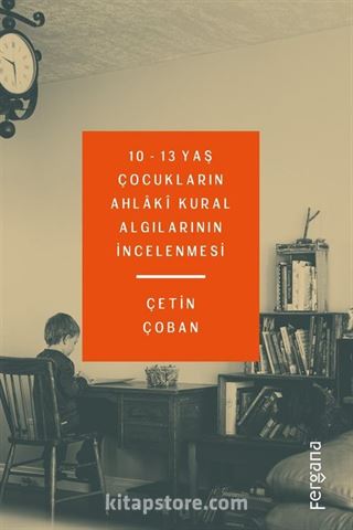 10-13 Yaş Çocukların Ahlaki Kural Algılarının İncelenmesi