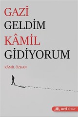 Gazi Geldim Kamil Gidiyorum