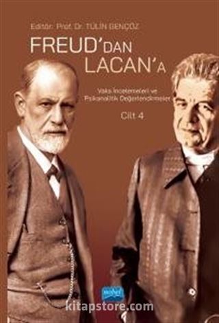 Freud'dan Lacan'a Vaka İncelemeleri ve Psikanalitik Değerlendirmeler: Cilt 4