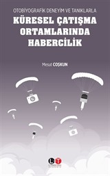 Otobiyografik Deneyim ve Tanıklarla Küresel Çatışma Ortamlarında Habercilik