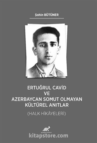 Ertuğrul Cavid ve Azerbaycan Somut Olmayan Kültürel Anıtlar (Halk Hikayeleri)