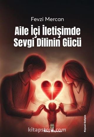 Aile İçi İletişimde Sevgi Dilinin Gücü