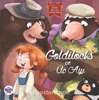 Goldilocks ve Üç Ayı / Resimli Baş Ucu Masallarım