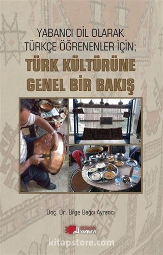 Yabancı Dil Olarak Türkçe Öğrenenler İçin; Türk Kültürüne Genel Bir Bakış