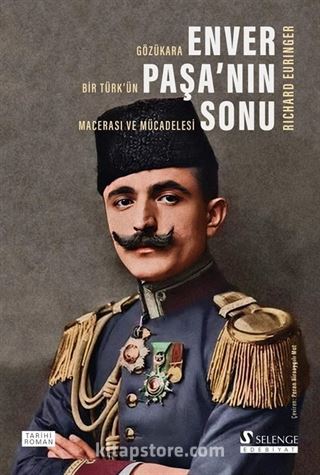 Enver Paşa'nın Sonu: Gözükara Bir Türk'ün Macerası ve Mücadelesi