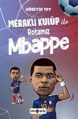 Meraklı Kulüp ile Rotamız Mbappe