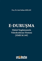 Hukuk Yargılamasında Videokonferans Yöntemi (E-Duruşma) (HMK m. 149)