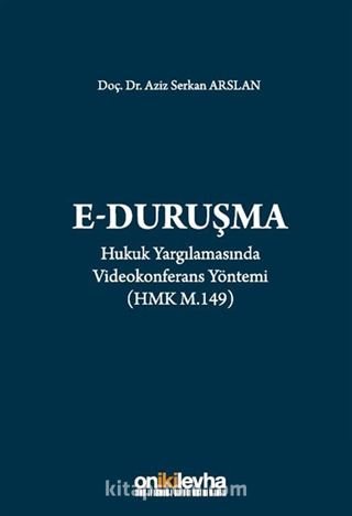 Hukuk Yargılamasında Videokonferans Yöntemi (E-Duruşma) (HMK m. 149)