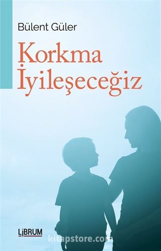 Korkma İyileşeceğiz