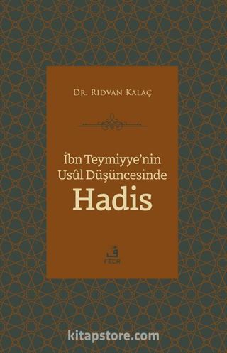 İbn Teymiyye'nin Usûl Düşüncesinde Hadis