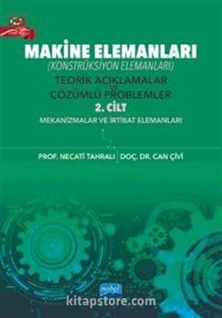 Makine Elemanları Konstrüksiyon Elemanları) Teorik Açıklamalar ve Çözümlü Problemler (2. Cilt)