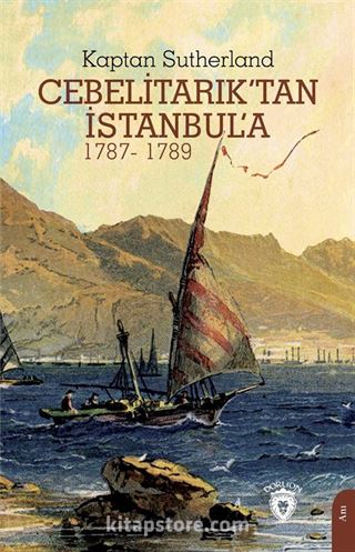 Cebelitarık'tan İstanbul'a (1787-1789)